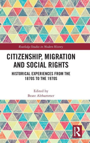 Citizenship, Migration and Social Rights: Historical Experiences from the 1870s to 1970s