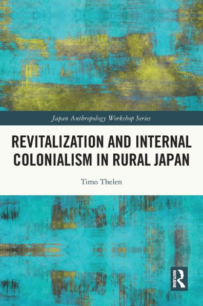 Revitalization and Internal Colonialism in Rural Japan