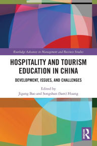 Title: Hospitality and Tourism Education in China: Development, Issues, and Challenges, Author: Jigang Bao