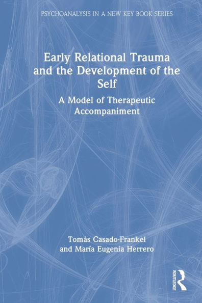 Early Relational Trauma and the Development of the Self: A Model of Therapeutic Accompaniment