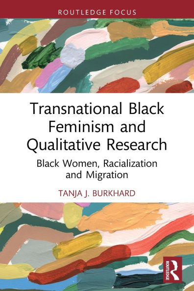 Transnational Black Feminism and Qualitative Research: Women, Racialization Migration