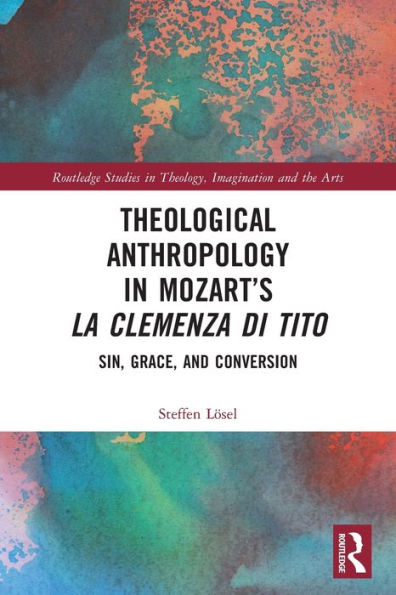 Theological Anthropology Mozart's La clemenza di Tito: Sin, Grace, and Conversion