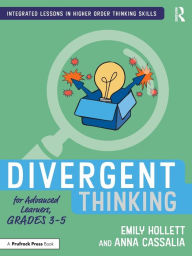Title: Divergent Thinking for Advanced Learners, Grades 3-5, Author: Emily Hollett