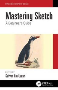Title: Mastering Sketch: A Beginner's Guide, Author: Sufyan bin Uzayr