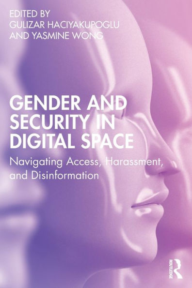Gender and Security Digital Space: Navigating Access, Harassment, Disinformation