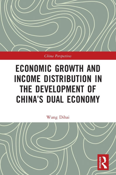 Economic Growth and Income Distribution the Development of China's Dual Economy