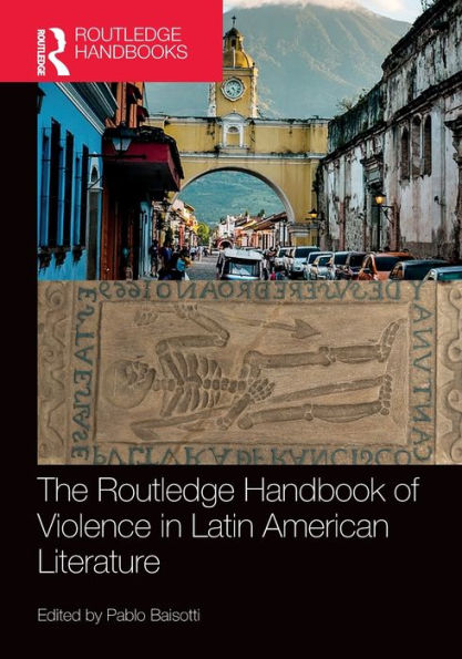 The Routledge Handbook of Violence in Latin American Literature