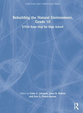 Rebuilding the Natural Environment, Grade 10: STEM Road Map for High School