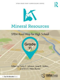 Title: Mineral Resources, Grade 11: STEM Road Map for High School, Author: Carla C. Johnson