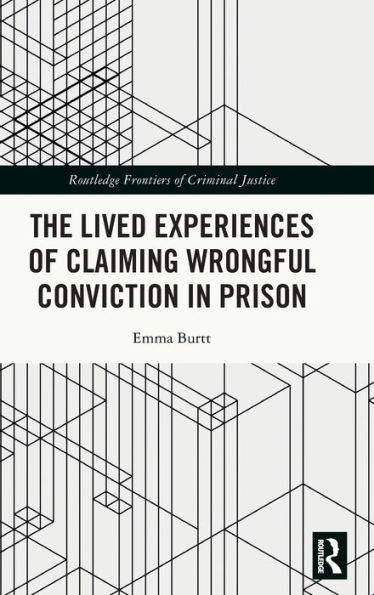 The Lived Experiences of Claiming Wrongful Conviction Prison