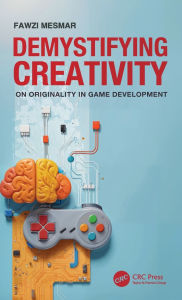 Title: Demystifying Creativity: On Originality in Game Development, Author: Fawzi Mesmar