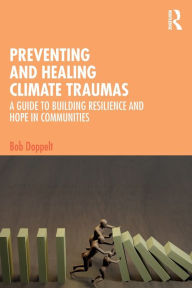 Free ebook downloads pdf epub Preventing and Healing Climate Traumas: A Guide to Building Resilience and Hope in Communities 9781032200200 (English Edition) FB2 RTF MOBI