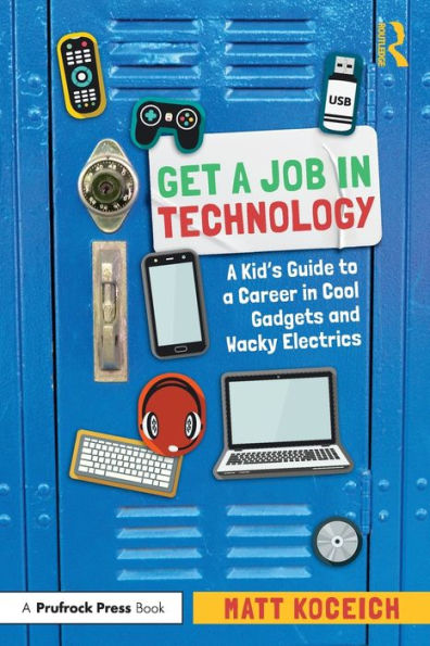 Get a Job Technology: Kid's Guide to Career Cool Gadgets and Wacky Electrics