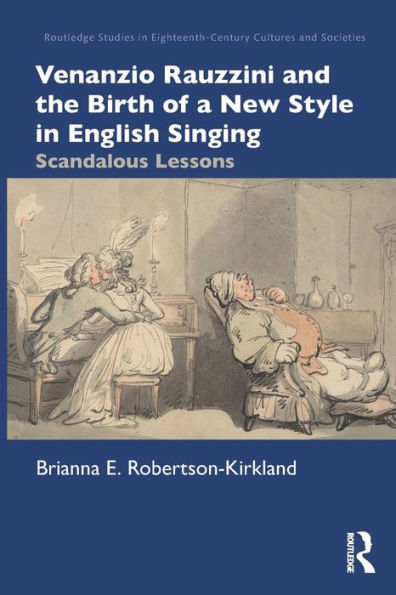 Venanzio Rauzzini and the Birth of a New Style English Singing: Scandalous Lessons