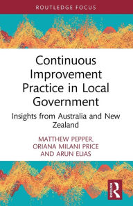 Title: Continuous Improvement Practice in Local Government: Insights from Australia and New Zealand, Author: Matthew Pepper