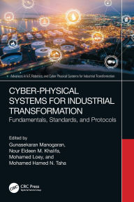 Title: Cyber-Physical Systems for Industrial Transformation: Fundamentals, Standards, and Protocols, Author: Gunasekaran Manogaran