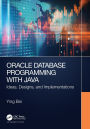 Oracle Database Programming with Java: Ideas, Designs, and Implementations