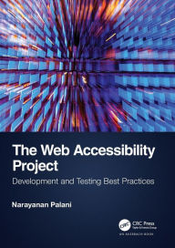 Title: The Web Accessibility Project: Development and Testing Best Practices, Author: Narayanan Palani