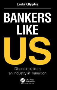 Free ebooks download for ipad 2 Bankers Like Us: Dispatches from an Industry in Transition 9781032428154 (English Edition) by Leda Glyptis