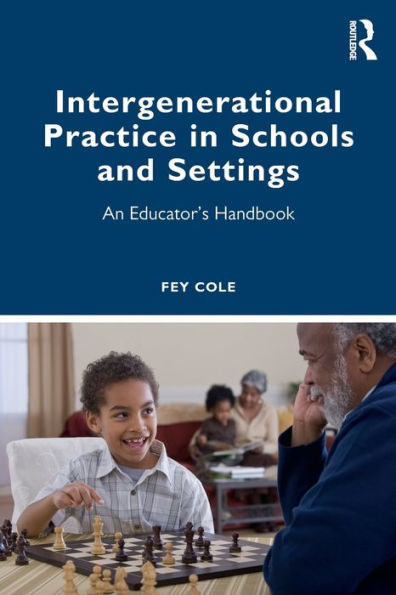 Intergenerational Practice Schools and Settings: An Educator's Handbook