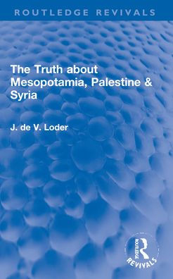 The Truth about Mesopotamia, Palestine & Syria