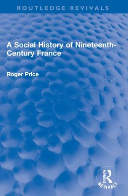 A Social History of Nineteenth-Century France