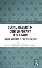 Serial Killers in Contemporary Television: Familiar Monsters in Post-9/11 Culture