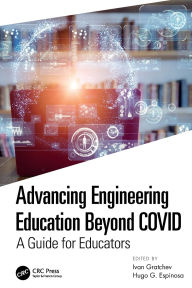 Title: Advancing Engineering Education Beyond COVID: A Guide for Educators, Author: Ivan Gratchev