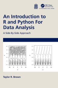 Title: An Introduction to R and Python for Data Analysis: A Side-By-Side Approach, Author: Taylor R. Brown