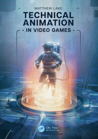 Book downloads free Technical Animation in Video Games 9781032203270