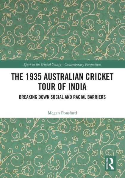 The 1935 Australian Cricket Tour of India: Breaking Down Social and Racial Barriers