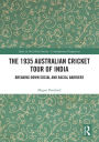 The 1935 Australian Cricket Tour of India: Breaking Down Social and Racial Barriers