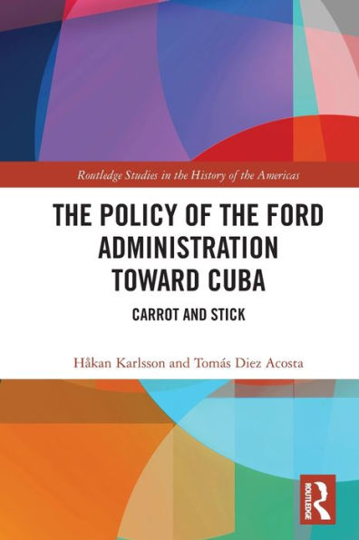 the Policy of Ford Administration Toward Cuba: Carrot and Stick