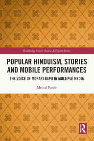 Title: Popular Hinduism, Stories and Mobile Performances: The Voice of Morari Bapu in Multiple Media, Author: Mrinal Pande