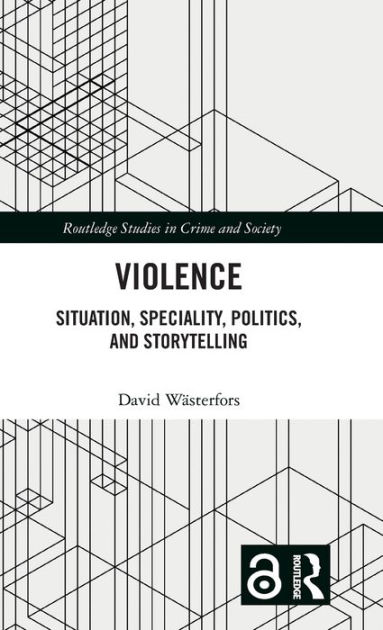 Violence: Situation, Speciality, Politics, and Storytelling by David ...