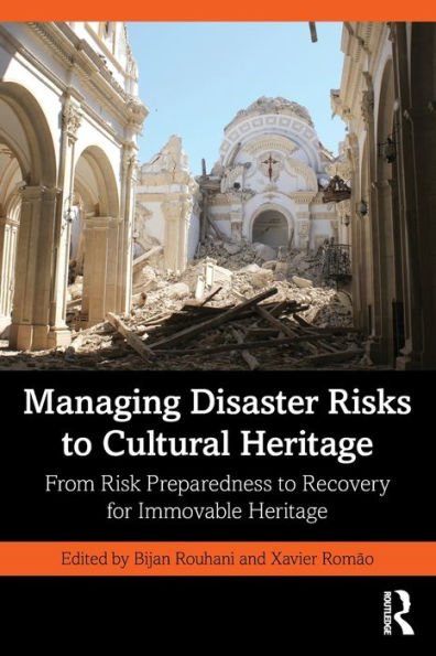 Managing Disaster Risks to Cultural Heritage: From Risk Preparedness Recovery for Immovable Heritage