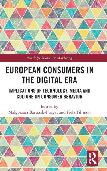 European Consumers the Digital Era: Implications of Technology, Media and Culture on Consumer Behavior