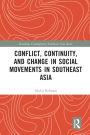 Conflict, Continuity, and Change in Social Movements in Southeast Asia