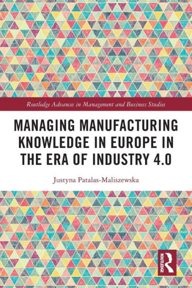 Managing Manufacturing Knowledge Europe the Era of Industry 4.0