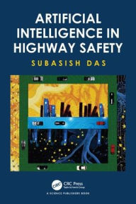 Title: Artificial Intelligence in Highway Safety, Author: Subasish Das