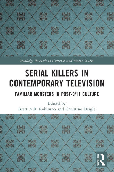 Serial Killers in Contemporary Television: Familiar Monsters in Post-9/11 Culture