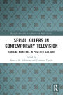 Serial Killers in Contemporary Television: Familiar Monsters in Post-9/11 Culture