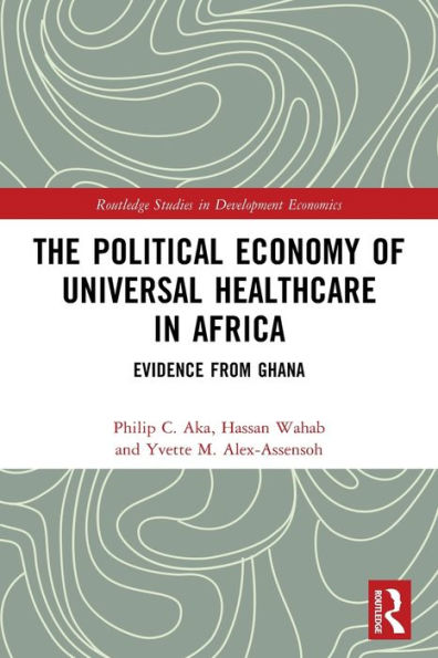 The Political Economy of Universal Healthcare Africa: Evidence from Ghana