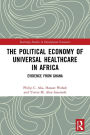 The Political Economy of Universal Healthcare in Africa: Evidence from Ghana