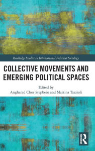 Title: Collective Movements and Emerging Political Spaces, Author: Angharad Closs Stephens