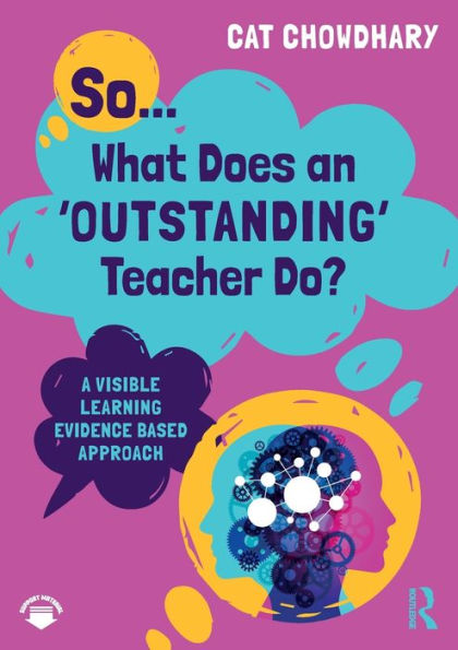 So... What Does an Outstanding Teacher Do?: A Visible Learning Evidence Based Approach
