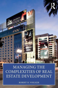 Title: Managing the Complexities of Real Estate Development, Author: Bob Voelker