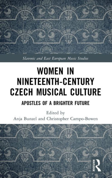 Women Nineteenth-Century Czech Musical Culture: Apostles of a Brighter Future