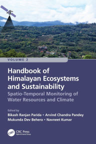 Title: Handbook of Himalayan Ecosystems and Sustainability, Volume 2: Spatio-Temporal Monitoring of Water Resources and Climate, Author: Bikash Ranjan Parida
