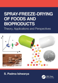 Title: Spray-Freeze-Drying of Foods and Bioproducts: Theory, Applications and Perspectives, Author: S. Padma Ishwarya